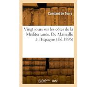 Vingt jours sur les côtes de la Méditerranée. De Marseille à l'Espagne
