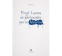 Vingt leçons de philosophie par le meurtre