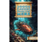 Vingt Mille Lieues Sous Les Mers: Edition Illustrée et Augmentée - Avec dossier technique sur le Nautilus