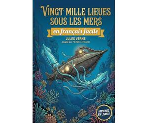 Vingt mille lieues sous les mers en Français Facile: French Graded Reader (Level A2) - Learn French with Jules Verne (Simplified for Beginners)