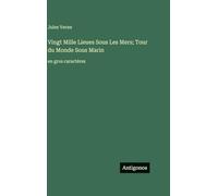 Vingt Mille Lieues Sous Les Mers; Tour du Monde Sous Marin: en gros caractères