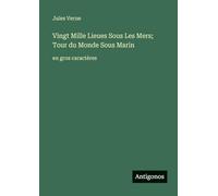 Vingt Mille Lieues Sous Les Mers; Tour du Monde Sous Marin: en gros caractères