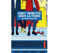 Vingt minutes sous la terre - Capucine Delattre - Ville Brule Eds La - broché - Essai