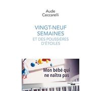 Vingt-neuf semaines et des poussières d'étoiles: Mon bébé qui ne naîtra pas