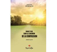 Vingt pas sur le chemin de la compassion - Philippe Peneaud - Spinelle Eds - broché - Essai
