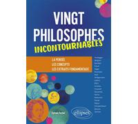 Vingt philosophes incontournables. La pensée, les concepts, les extraits fondamentaux. - Sylvain Portier - Ellipses - broché - Essai