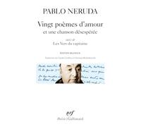Pablo Neruda – Vingt poèmes d'amour et une chanson désespérée : Les Vers du Capitaine