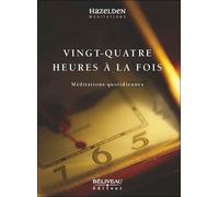 Vingt-quatre heures à la fois - Méditations quotidiennes