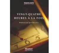Vingt-quatre heures à la fois - Méditations quotidiennes