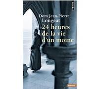 Dom Jean-Pierre Longeat – Vingt-quatre heures de la vie d'un moine – Points – Poche
