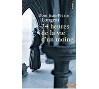 Dom Jean-Pierre Longeat – Vingt-quatre heures de la vie d'un moine – Points – Poche