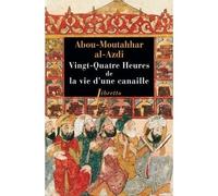Vingt quatre heures de la vie d'une canaille - ABOU-MOUTAHNAR AZDI AL- - Phebus - broché - Roman