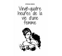 Vingt-quatre heures de la vie d'une femme - Stefan Zweig - Books On Demand - broché - Nouvelles