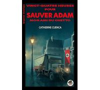 Vingt quatre heures pour sauver Adam, mon ami du ghetto