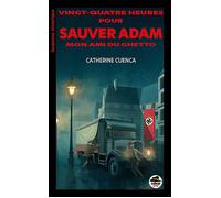 Vingt quatre heures pour sauver Adam, mon ami du ghetto - Catherine Cuenca - Oskar - broché - Roman junior