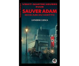 Vingt quatre heures pour sauver Adam, mon ami du ghetto - Catherine Cuenca - Oskar - broché - Roman junior