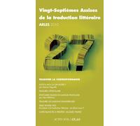 Vingt-Septièmes Assises de la traduction littéraire Traduire la correspondance - Collectif - Actes sud - broché - Essai