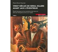 Vingt siècles de serial killers avant Jack l'éventreur Etude historique sur les motivations des tueurs en série de l'Antiquité à la fin du XIXe siècle (Tome 2) - Pierre-Olivier Chaumet - Mare & Martin