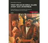Vingt siècles de serial killers avant Jack l'éventreur Pierre-Olivier Chaumet (Auteur)
