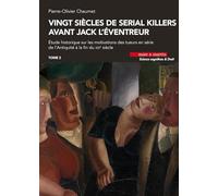 Vingt siècles de serial killers avant Jack l'éventreur (Volume 3)