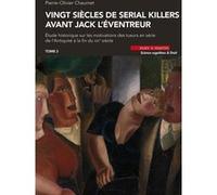Vingt siècles de serial killers avant Jack l'éventreur (Volume 3) Pierre-Olivier Chaumet (Auteur)