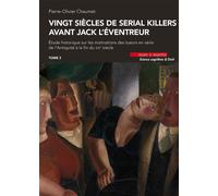 Vingt siècles de serial killers avant Jack l'éventreur (Volume 3) - Pierre-Olivier Chaumet - Mare & Martin - broché - Etude