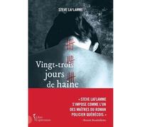 Vingt-trois jours de haine - Steve Laflamme - Libre Expression - broché - Roman