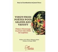 Vingt-trois poètes pour saluer Azo Vauguy Choeur et hommage au prince des aèdes de Louglèdou - Josué Guébo - L'harmattan - broché - Poésie