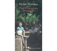 Vingt-trois secrets bien gardés Michel Tremblay (Auteur)