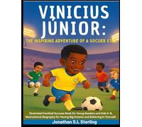 Vinicius Junior: The Inspiring Adventure of a Soccer Star: Illustrated Football Success Book for Young Readers and Kids 5-9, Motivational Biography for Having Big Dreams and Believing in Yourself