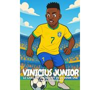 Vinicius Junior: Une histoire vraie et inspirante pour les enfants qui aiment le football et croient en leurs rêves.
