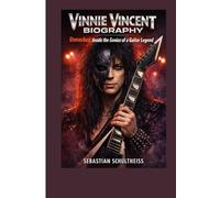 Vinnie Vincent Biography: Unmasked: Inside the Genius of a Guitar Legend.