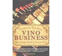 Vino Business: The Cloudy World Of French Wine (Paperback) Isabelle Saporta, (Auteur)