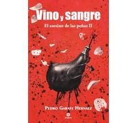 Vino y sangre. El asesino de las peñas II