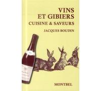 Vins et gibier Cuisine et saveurs. - Jacques Boudin - Montbel Eds De - broché - Guide