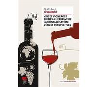 Vins et vignerons suisses à l'épreuve de la mondialisation : défis et perspectives Jean-Paul Schwindt (Auteur)