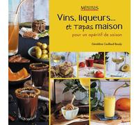 Vins, Liqueurs Et Tapas Maison - Pour Un Apéritif De Saison
