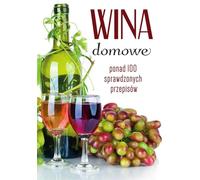 Vins maison Plus de 100 recettes testées et approuvées