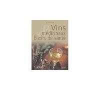 Vins médicinaux & élixirs de santé - Lionel Clergeaud - Edisud - broché - Guide