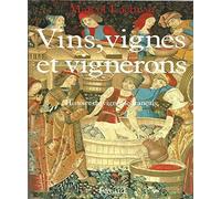 Vins, vignes et vignerons - Histoire du vignoble français.