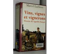 Vins, Vignes Et Vignerons. Histoire Du Vignoble Francais