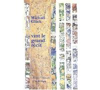 Vint le grand récit - Michaël Glück - Le Realgar - broché - Poésie