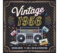 Vintage 1956 - Édition Limitée - 70 Ans, L’Âge de la Perfection: Un Anniversaire Exceptionnel à Célébrer en Famille et entre Amis | 100 Pages pour Conserver les Mots, Anecdotes et photos Souvenirs