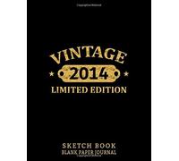 Vintage 2014 Limited Edition, Blank Paper Journal, Sketchook: Blank Paper Sketch Book, 100 Numbered Pages 8.5x11 Inches Numeroted / 6th Birthday For Gift Girls And Boys/ Matte Cover