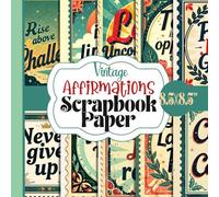 Vintage Affirmations Scrapbook Paper: Positive Mindset Scrapbooking Designs Vision Board Supplies With 20 Double-Sided Unique Sheets For Paper Craft, Card Making, Decoupage, Collage and More