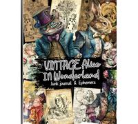 VIntage Alice In Wonderland: High Quality Images For Scrapbooking, Ephemera, Vintage, Mixed Media, Junk Journal, Paper Crafts, Vision Board and More.