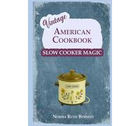 Vintage American Cookbook - Slow Cooker Magic: Classic Recipes for Timeless Comfort