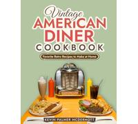 Vintage American Diner Cookbook: Favorite Retro Recipes to Make at Home