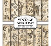 Vintage Anatomy Scrapbook Paper: 20 Double-Sided Antique Anatomy & Victorian Medical Illustration Papers Featuring Skulls, Skeletons & Organs for Junk ... Dark Academia Craft Pad (8.5 x 8.5 Inches)