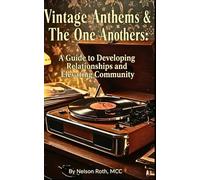 Vintage Anthems & The One Anothers: A Guide to Developing Relationships and Elevating Community